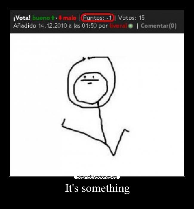 carteles its something desmotivaciones