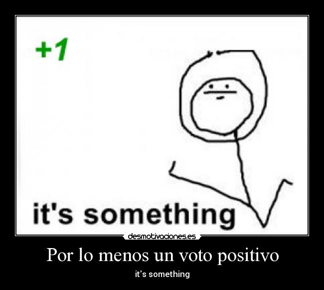 Por lo menos un voto positivo -