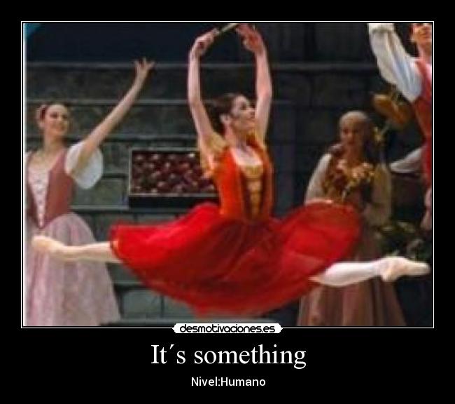It´s something - Nivel:Humano
