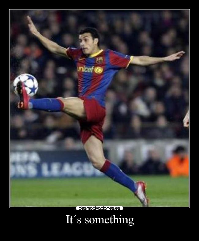 It´s something - 