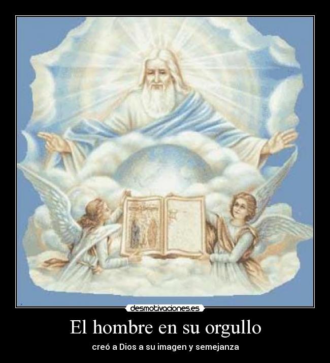 carteles hombre orgullo dios imagen semejanza desmotivaciones