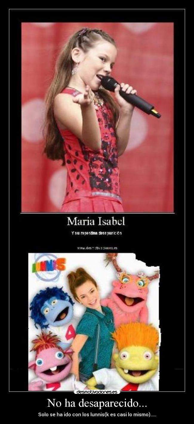 No ha desaparecido... - Solo se ha ido con los lunnis(k es casi lo mismo).....