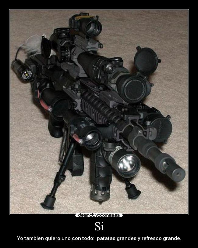 Si - Yo tambien quiero uno con todo:  patatas grandes y refresco grande.