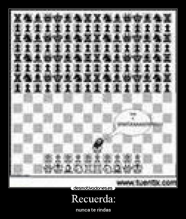 Recuerda: - nunca te rindas