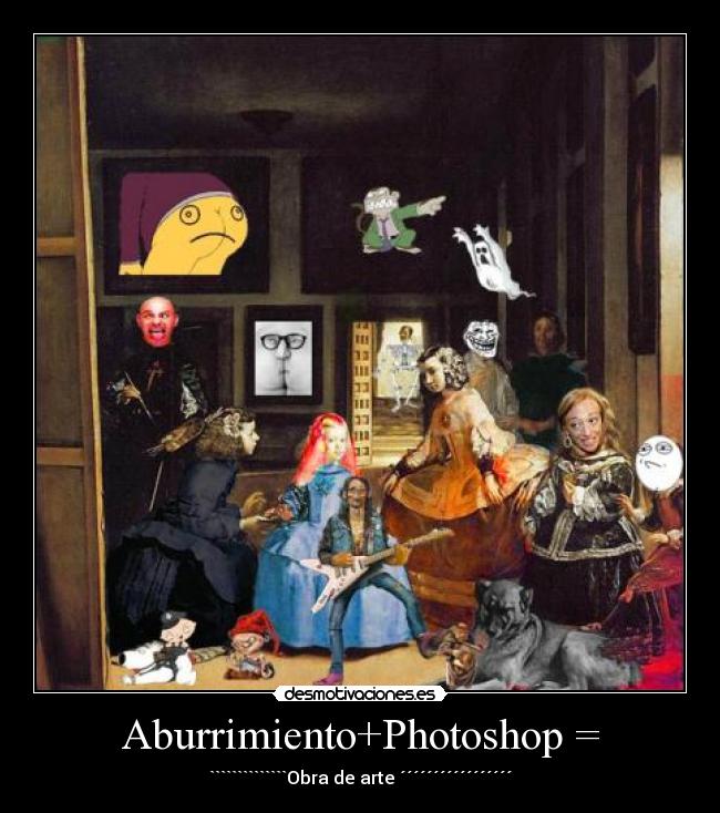 Aburrimiento+Photoshop = - ``````````````Obra de arte ´´´´´´´´´´´´´´´´´
