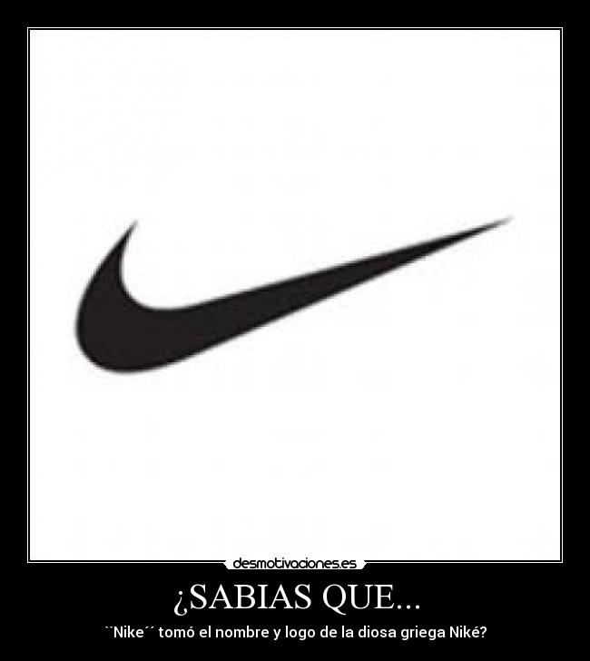 ¿SABIAS QUE... - ``Nike´´ tomó el nombre y logo de la diosa griega Niké?