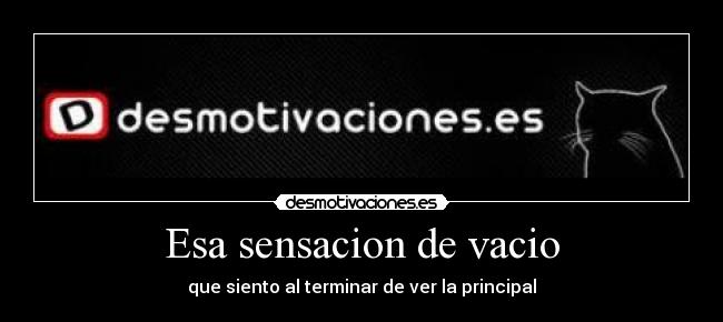 Esa sensacion de vacio -