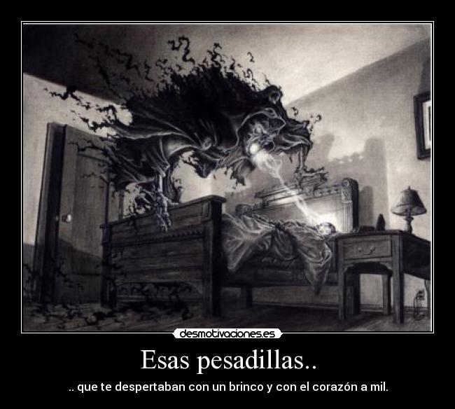 Esas pesadillas.. -