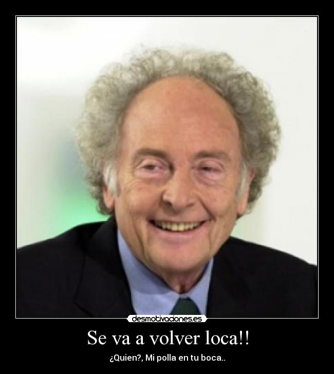 Se va a volver loca!! - 