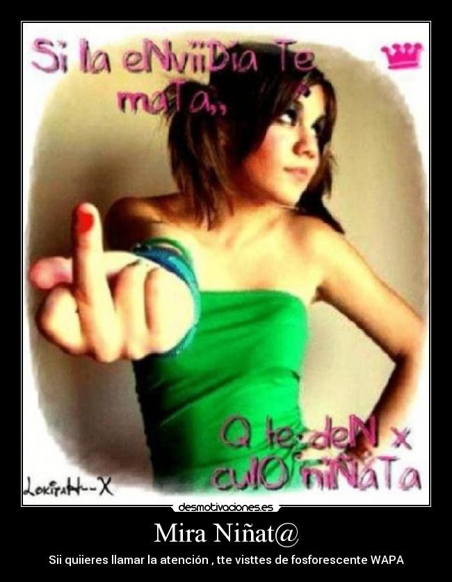 Mira Niñat@ - Sii quiieres llamar la atención , tte visttes de fosforescente WAPA