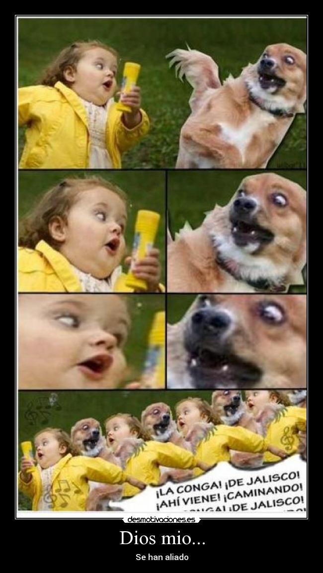 Dios mio... - Se han aliado