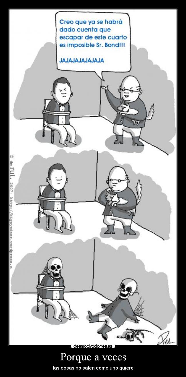 Porque a veces - las cosas no salen como uno quiere