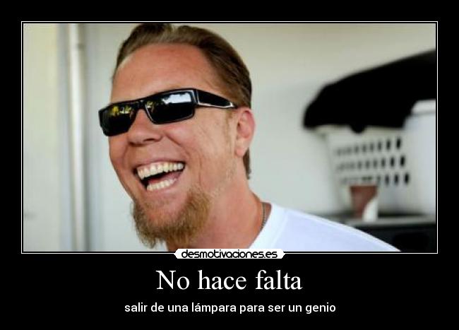 No hace falta - salir de una lámpara para ser un genio