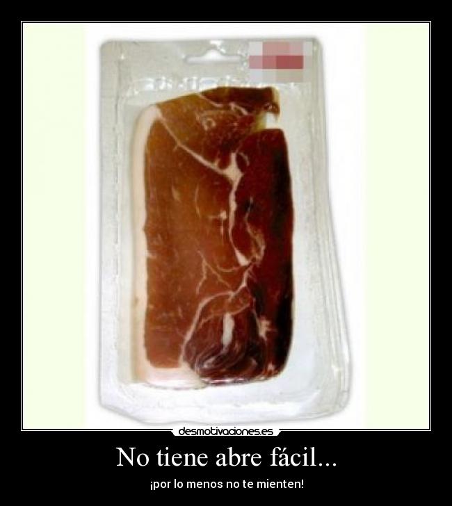 No tiene abre fácil... -