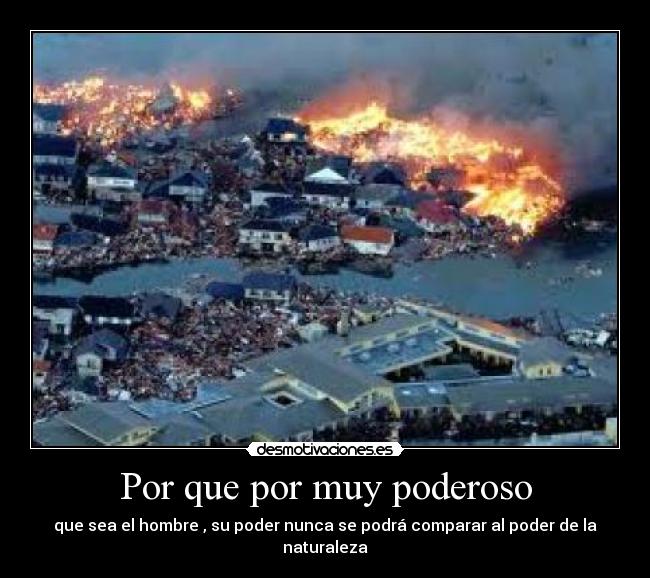 Por que por muy poderoso -
