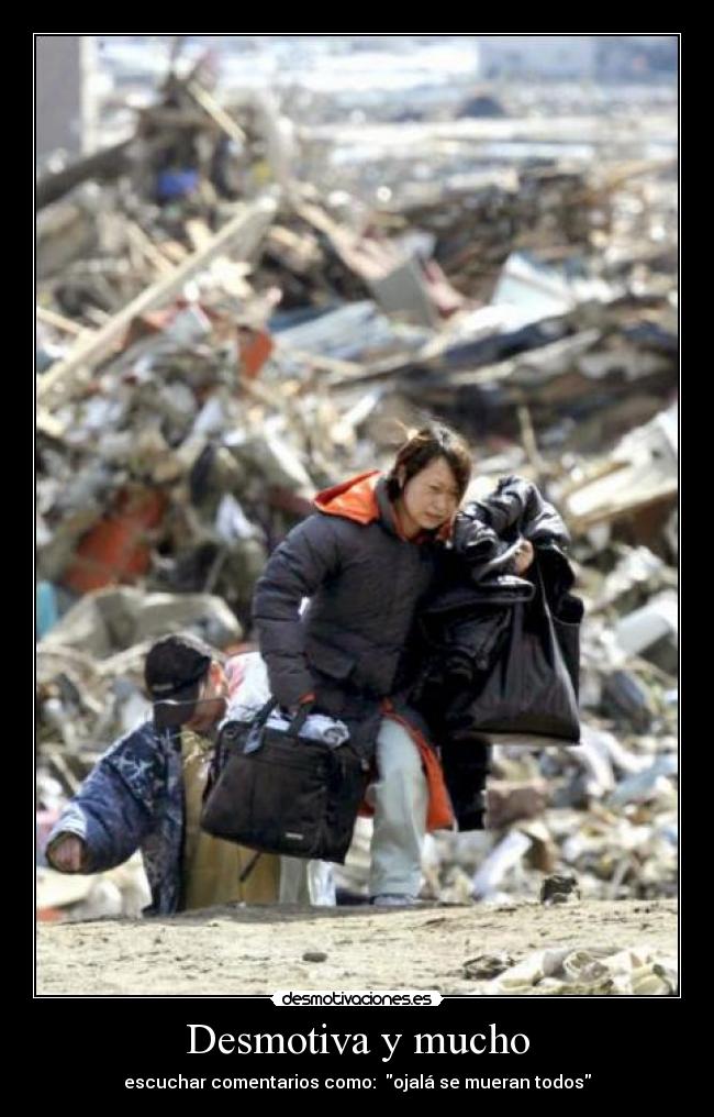 Desmotiva y mucho - escuchar comentarios como: ojalá se mueran todos