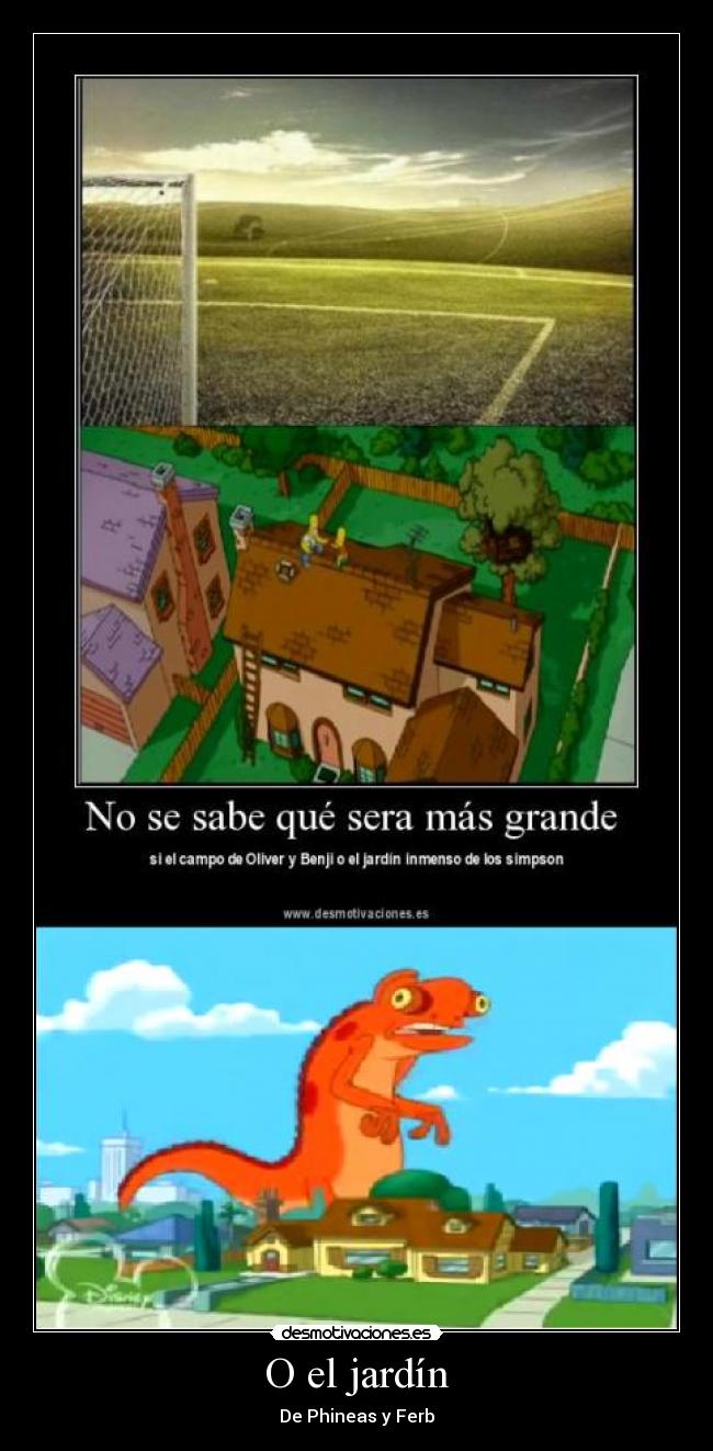 O el jardín - De Phineas y Ferb