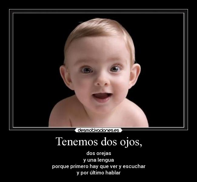 Tenemos dos ojos, -