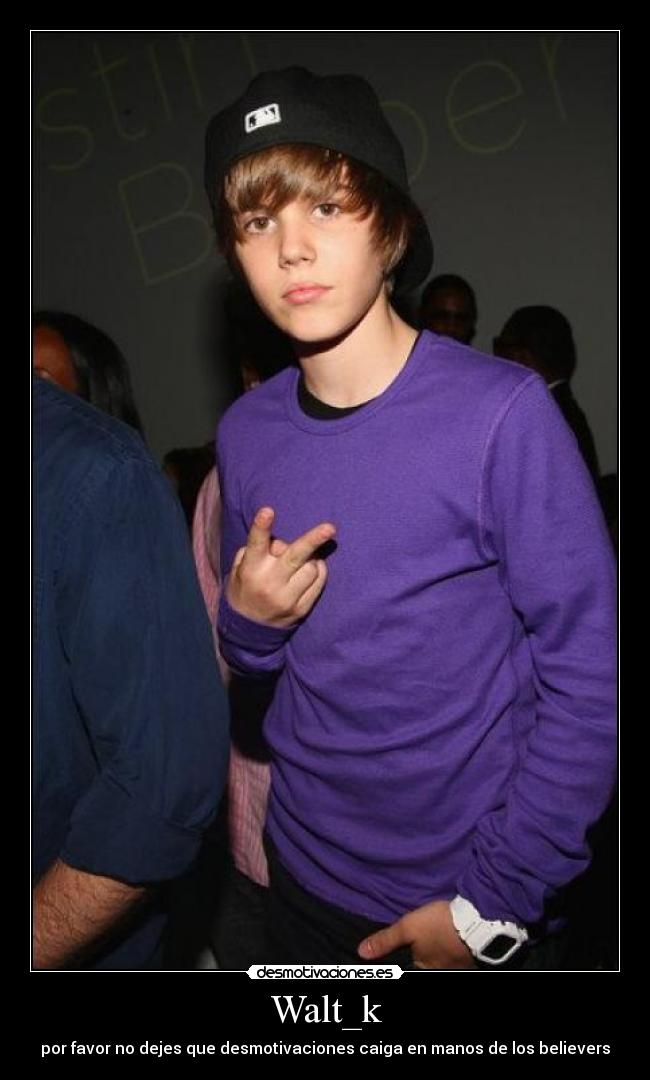 Walt_k - por favor no dejes que desmotivaciones caiga en manos de los believers