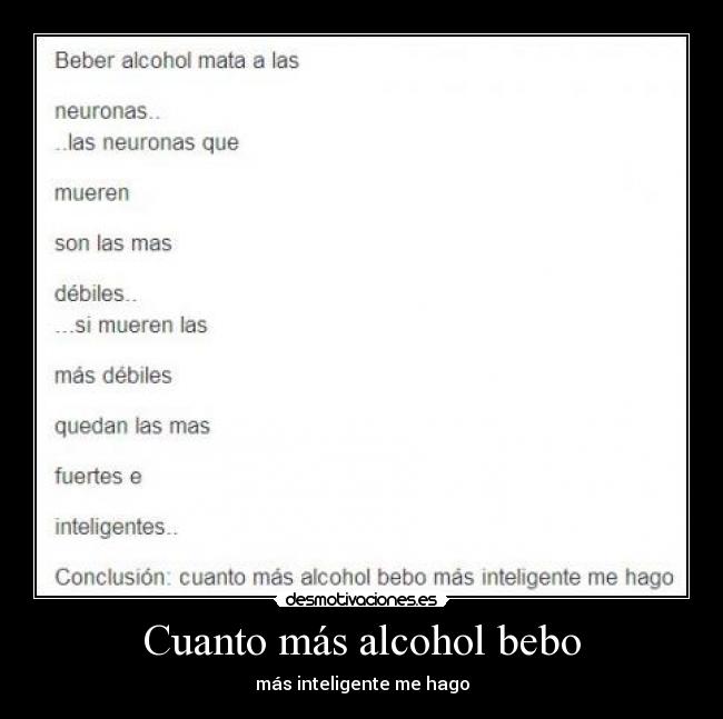 Cuanto más alcohol bebo - más inteligente me hago