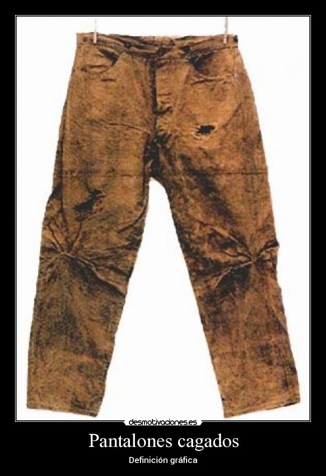Pantalones cagados - 