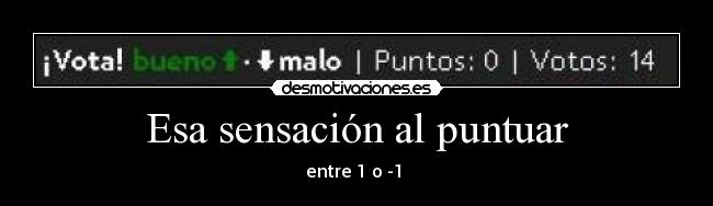 Esa sensación al puntuar - entre 1 o -1