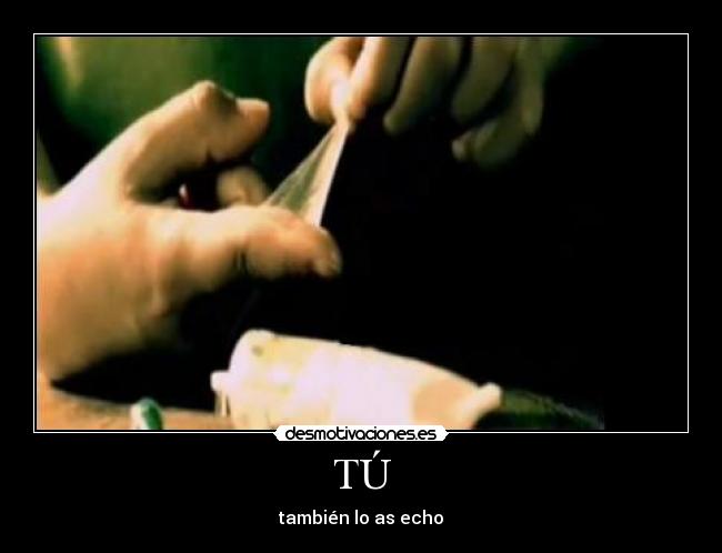 TÚ - también lo as echo
