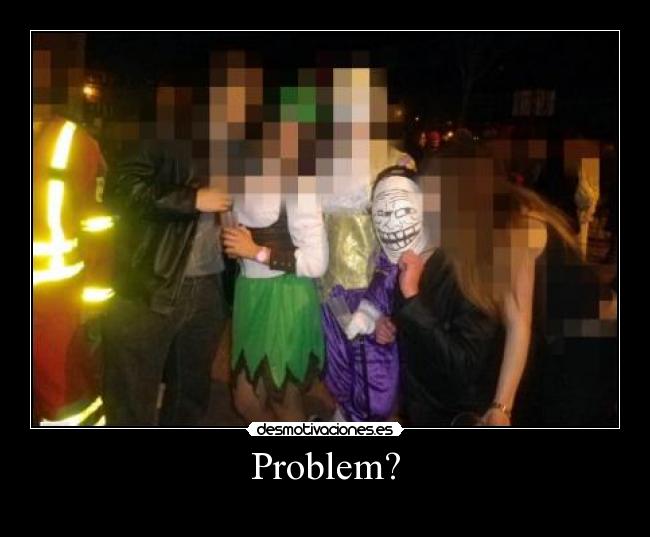 Problem? - 