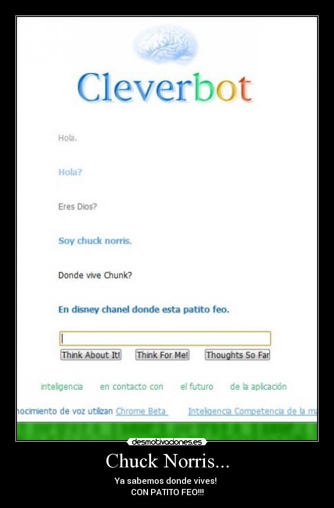 Chuck Norris... - Ya sabemos donde vives! 
CON PATITO FEO!!!