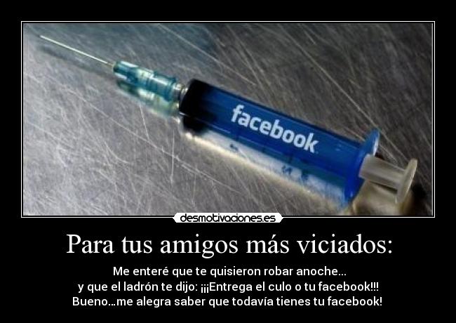 Para tus amigos más viciados: -