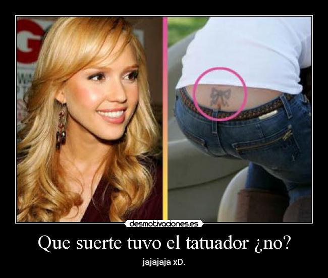 Que suerte tuvo el tatuador ¿no? - jajajaja xD.