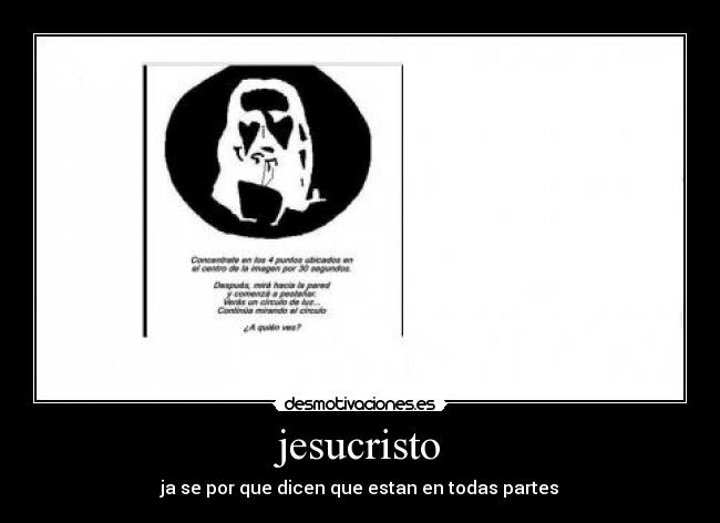 jesucristo - ja se por que dicen que estan en todas partes