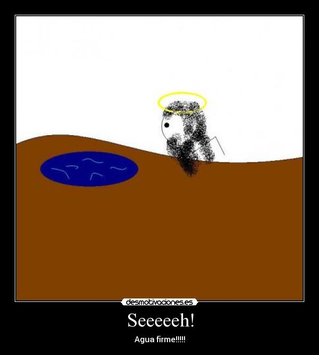 Seeeeeh! - Agua firme!!!!!
