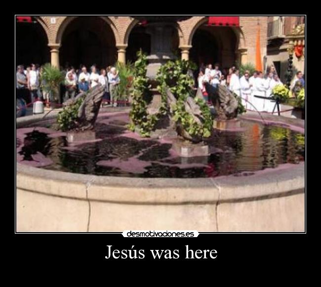 carteles jesus was here fuente vino desmotivaciones