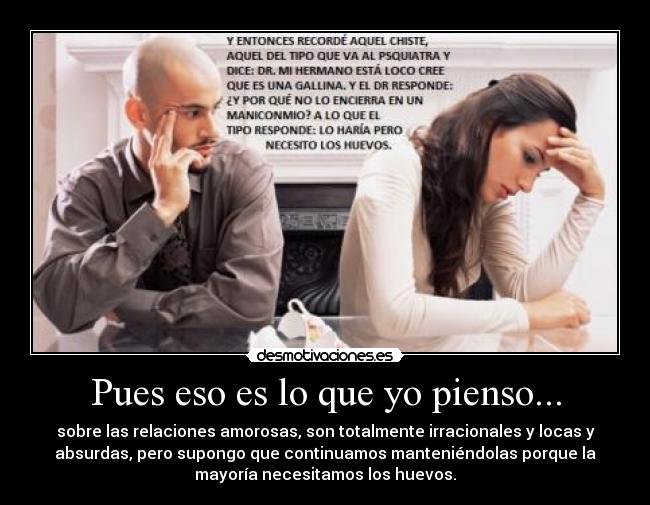 Pues eso es lo que yo pienso... - 