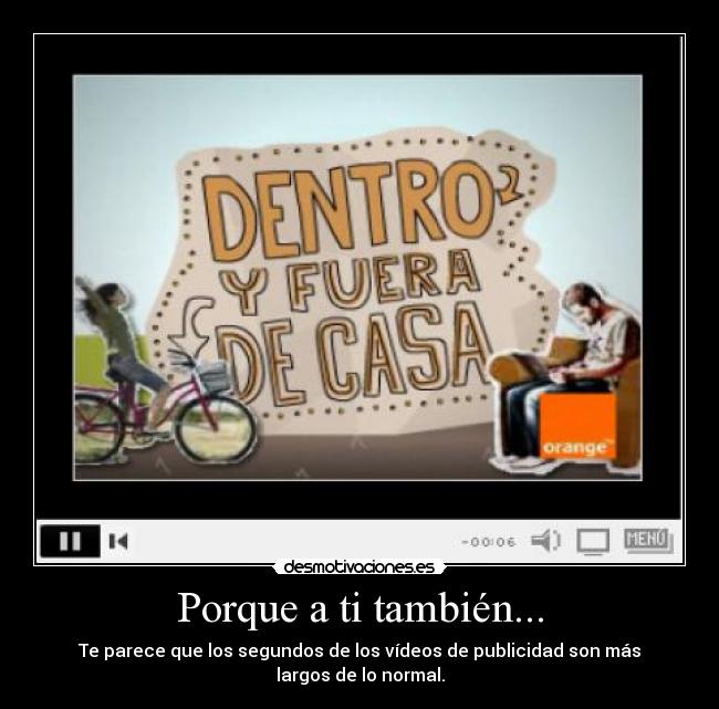 Porque a ti también... -