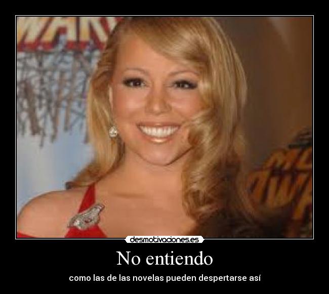 No entiendo - como las de las novelas pueden despertarse así