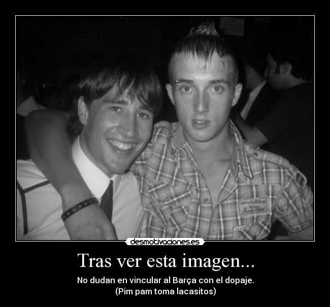 Tras ver esta imagen... - No dudan en vincular al Barça con el dopaje.
(Pim pam toma lacasitos)
