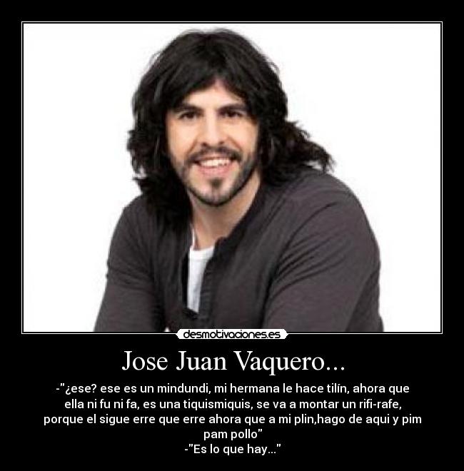Jose Juan Vaquero... -