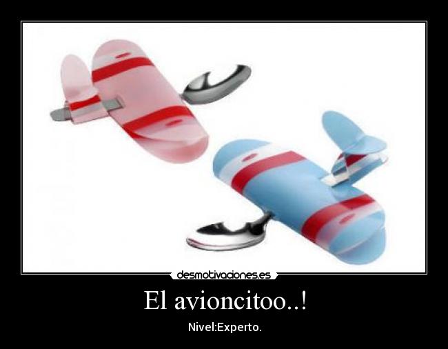 El avioncitoo..! - Nivel:Experto.