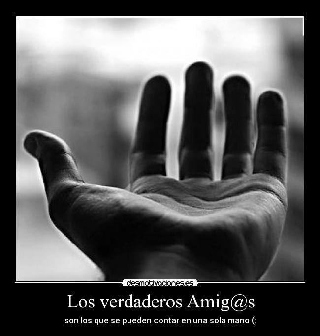 Los verdaderos Amig@s - son los que se pueden contar en una sola mano (: