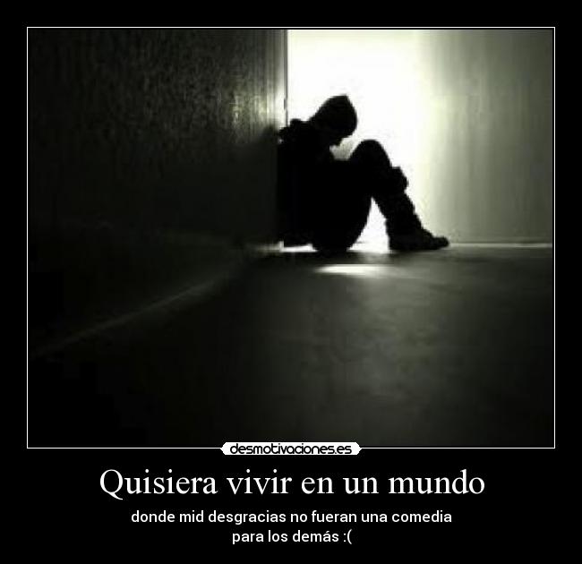 Quisiera vivir en un mundo -