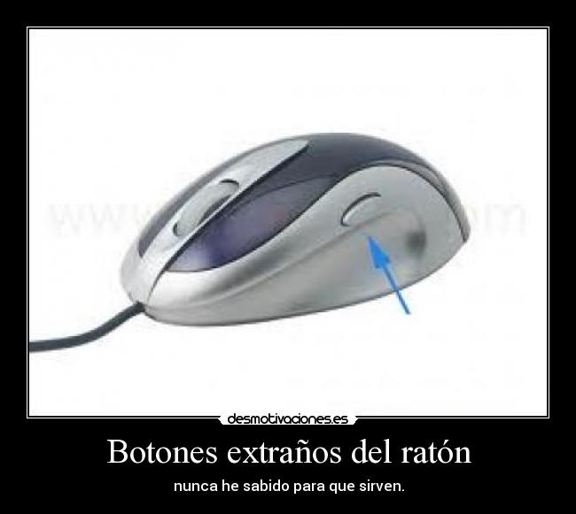 Botones extraños del ratón - nunca he sabido para que sirven.
