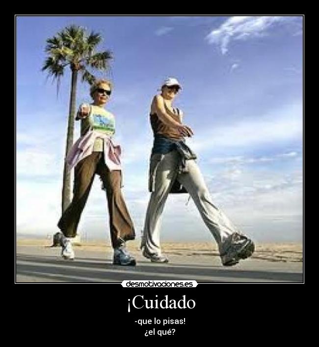 ¡Cuidado -