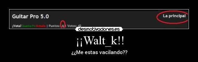¡¡Walt_k!! -