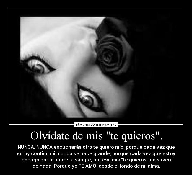 Olvídate de mis te quieros. - 