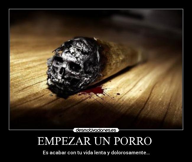 EMPEZAR UN PORRO - Es acabar con tu vida lenta y dolorosamente...