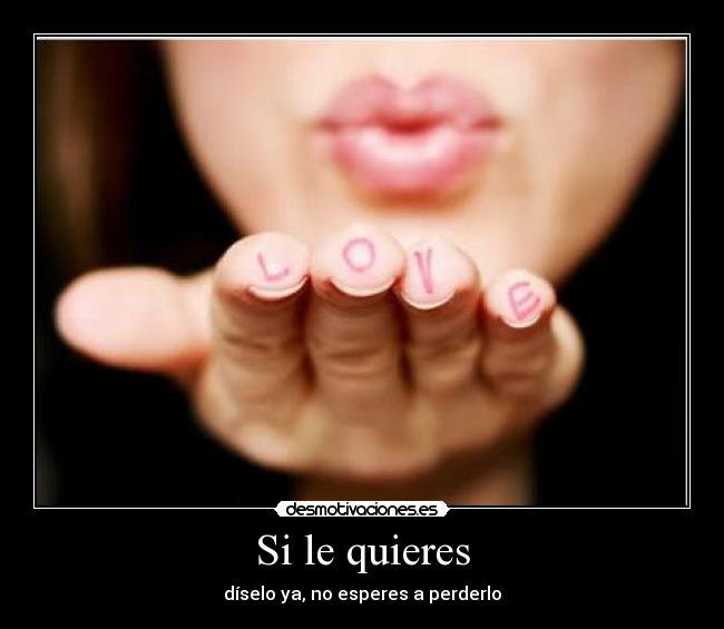 Si le quieres -