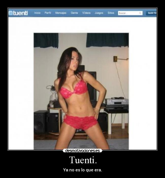 Tuenti. - Ya no es lo que era.