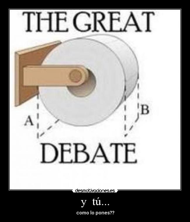 y  tú... - como lo pones??